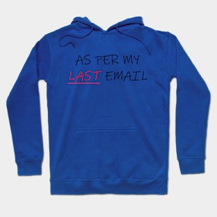 As Per My Last Email 1 Hoodie